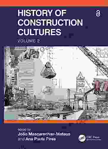 History Of Construction Cultures Volume 2: Proceedings Of The 7th International Congress On Construction History (7ICCH 2024) July 12 16 2024 Lisbon Portugal