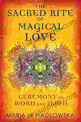 The Sacred Rite of Magical Love: A Ceremony of Word and Flesh