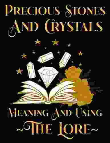 Precious Stones And Crystals: Meaning And Using The Lore