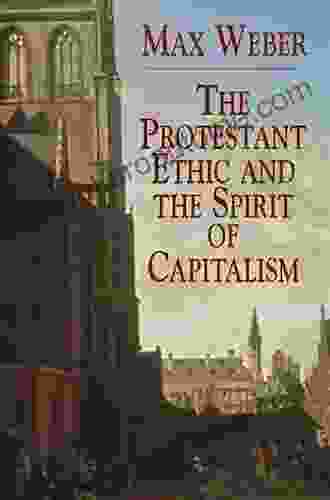 The Protestant Ethnic And The Spirit Of Capitalism