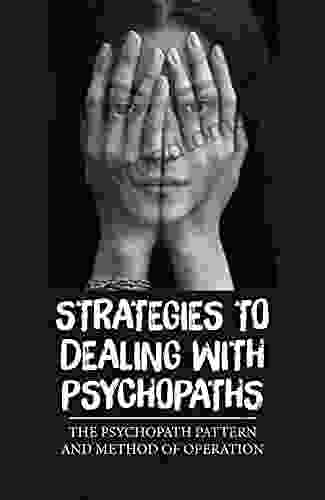 Strategies To Dealing With Psychopaths: The Psychopath Pattern And Method Of Operation: Empath Meaning