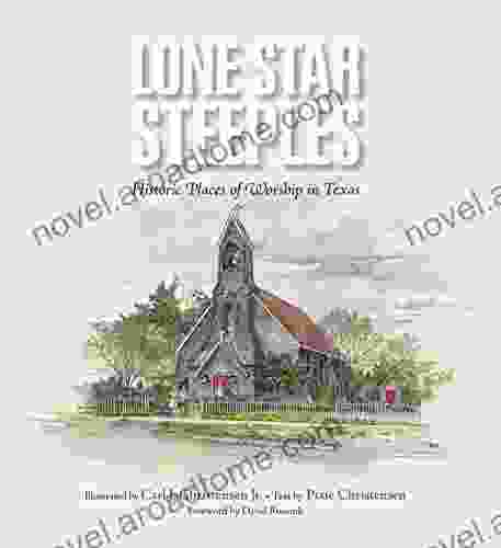 Lone Star Steeples: Historic Places of Worship in Texas (Clayton Wheat Williams Texas Life 15)