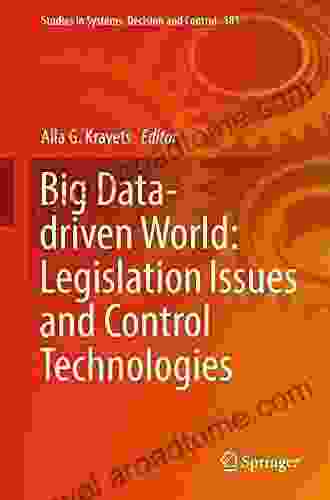 Big Data Driven World: Legislation Issues And Control Technologies (Studies In Systems Decision And Control 181)