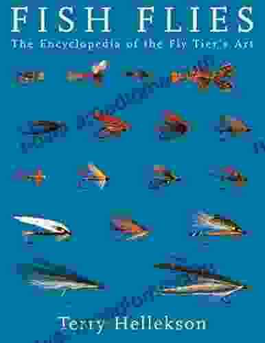 Fish Flies: The Encyclopedia Of The Fly Tier S Art