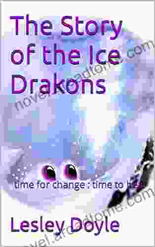 The Story of the Ice Drakons: time for change : time to heal (Drakon Tales 4)