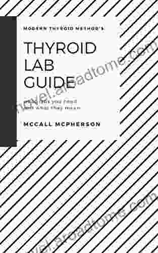 Modern Thyroid Method s Thyroid Lab Guide: What labs you need and what they mean (Thyroid Lab Basics)