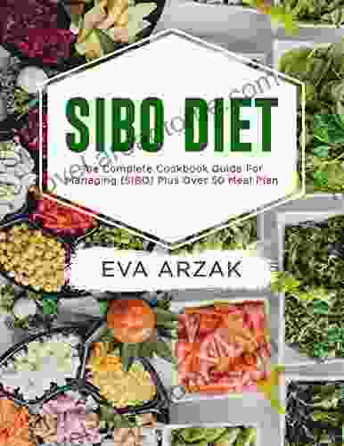 SIBO DIET: The Complete Cookbook Guide For Managing (SIBO) Plus Over 50 Meal Plan