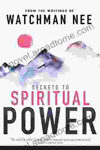 Secrets to Spiritual Power: From the Writings of Watchman Nee