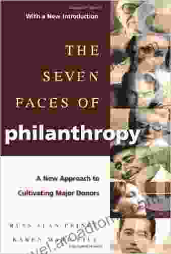 The Seven Faces of Philanthropy: A New Approach to Cultivating Major Donors (The Jossey Bass Nonprofit Sector Series)