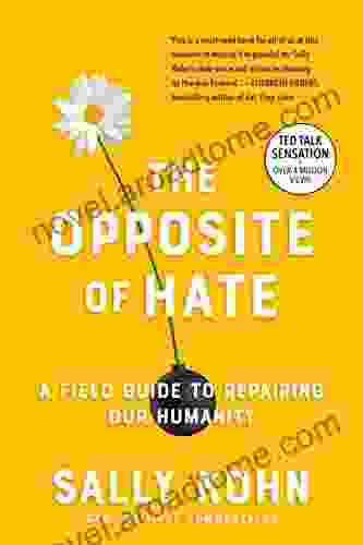 The Opposite Of Hate: A Field Guide To Repairing Our Humanity