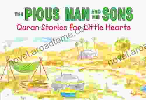 The Pious Man and His Sons: Quran Stories for Little Hearts: Islamic Children s on the Quran the Hadith and the Prophet Muhammad