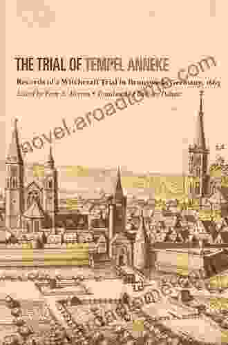 The Trial Of Tempel Anneke: Records Of A Witchcraft Trial In Brunswick Germany 1663 Second Edition