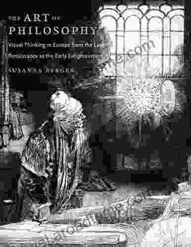 The Art of Philosophy: Visual Thinking in Europe from the Late Renaissance to the Early Enlightenment