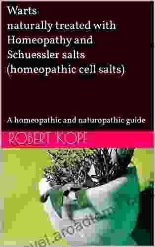 Warts naturally treated with Homeopathy and Schuessler salts (homeopathic cell salts): A homeopathic and naturopathic guide