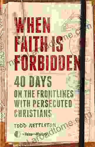 When Faith Is Forbidden: 40 Days On The Frontlines With Persecuted Christians