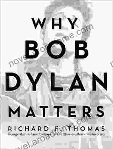 Why Bob Dylan Matters Richard F Thomas