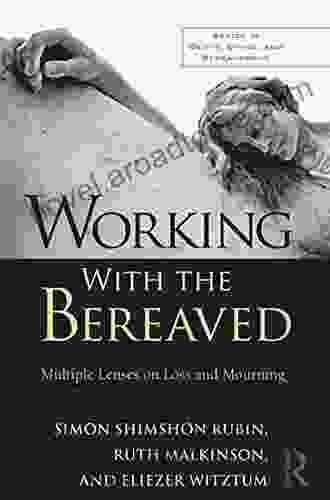 Working With The Bereaved: Multiple Lenses On Loss And Mourning (Series In Death Dying And Bereavement)