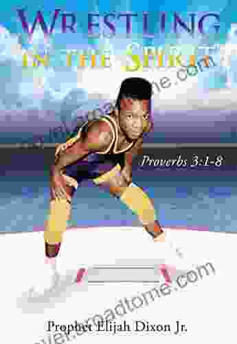 Wrestling In The Spirit: Proverbs 3:1 8