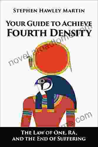 Your Guide To Achieve Fourth Density: The Law Of One RA And The End Of Suffering